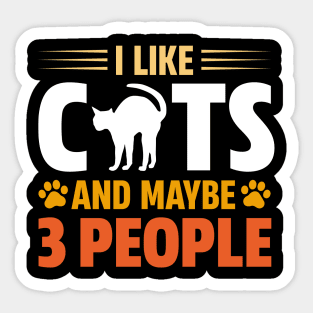 I Like Cats And Maybe 3 People Sticker